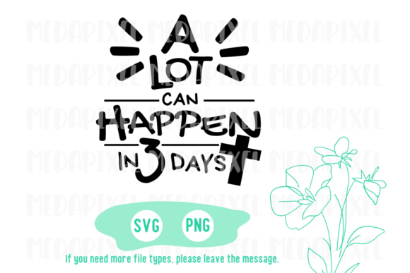 A Lot Can Happen in 3 Days Svg,Christian T-Shirt Designs
