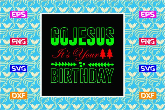 Go Jesus It’s Your Birthday T-shirt De and T-Shirt Designs