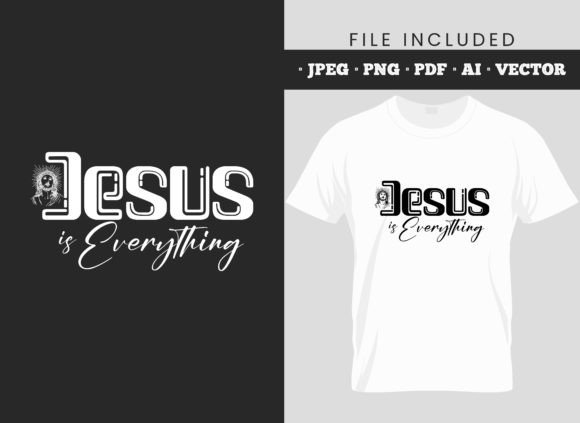 Jesus is Everything Bible Verse Quotes and T-Shirt Designs