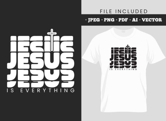 Jesus is Everything God's Word T-Shirt T-Shirt Designs