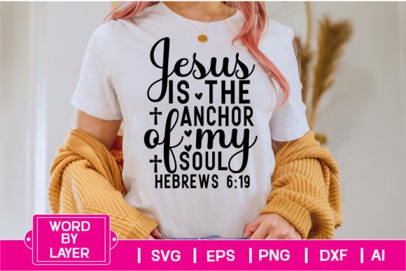 Jesus is the Anchor of My Soul Hebrews 6 T-Shirt Designs