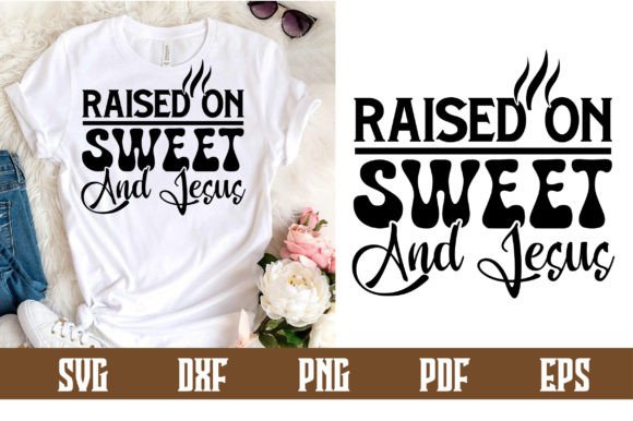 Raised on Sweet and Jesus Svg Design