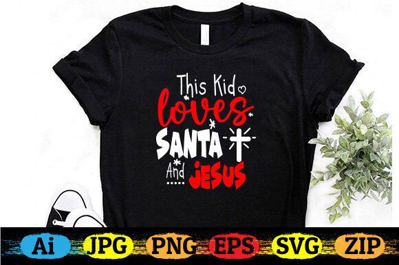 This Kid Loves Santa and Jesus T-shirt and Freebies