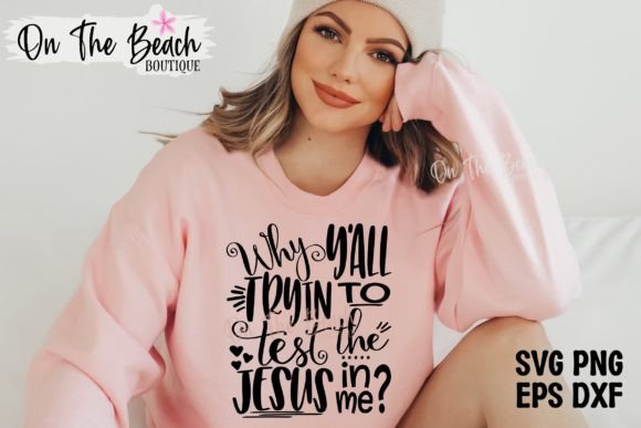 Why Y all Trying to Test the Jesus SVG T-Shirt Designs